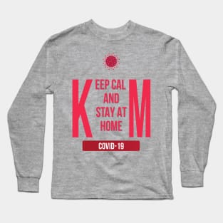 Keep calm and stay at home self isolation and quarantine campaign to protect yourself and save lives Long Sleeve T-Shirt